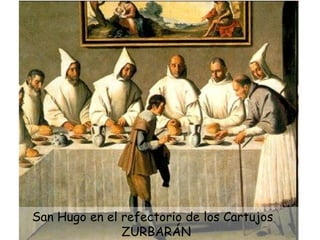 San Hugo en el refectorio de los Cartujos  ZURBARÁN 