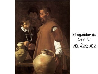 El aguador de Sevilla  VELÁZQUEZ 