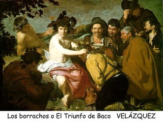 Los borrachos o El Triunfo de Baco  VELÁZQUEZ 