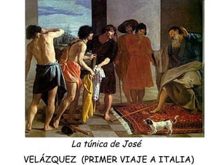 La túnica de José   VELÁZQUEZ  (PRIMER VIAJE A ITALIA) 