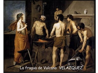 La fragua de Vulcano  VELÁZQUEZ 
