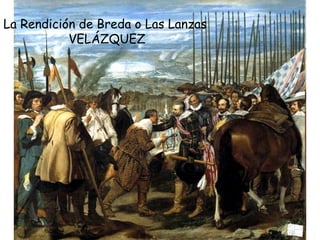 La Rendición de Breda o Las Lanzas  VELÁZQUEZ 
