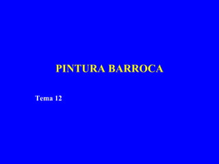 PINTURA BARROCA Tema 12 