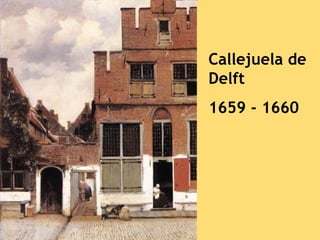Callejuela de
Delft
1659 - 1660
 