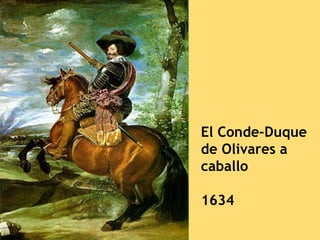 El Conde-Duque
de Olivares a
caballo

1634
 