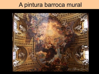Tromp d’oeil
A pintura barroca mural
 
