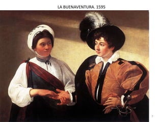 LA BUENAVENTURA. 1595
Pintura barroca 7
 