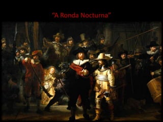 “A Ronda Nocturna” 
 