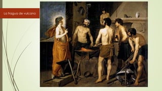 La fragua de vulcano
 