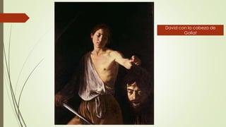 David con la cabeza de
Goliat
 