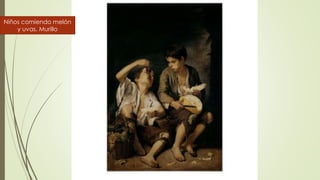 Niños comiendo melón
y uvas. Murillo
 