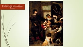 El milagro del pozo. Alonso
Cano
 