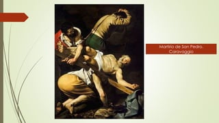 Martirio de San Pedro.
Caravaggio
 