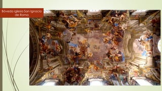 Bóveda iglesia San Ignacio
de Roma
 
