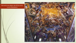Bóveda escalera de El Escorial.
Luca Giordano
 