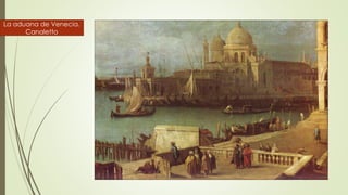 La aduana de Venecia.
Canaletto
 