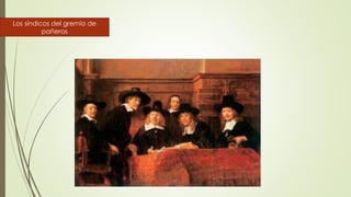 Los síndicos del gremio de
pañeros
 
