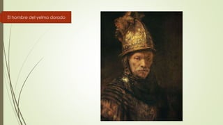 El hombre del yelmo dorado
 