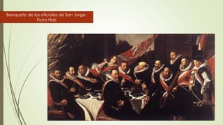 Banquete de los oficiales de San Jorge.
Frans Hals
 
