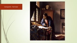 Geógrafo. Vermeer
 