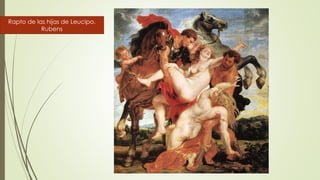 Rapto de las hijas de Leucipo.
Rubens
 