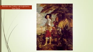 Retrato de Carlos I de Inglaterra.
Van Dyck
 
