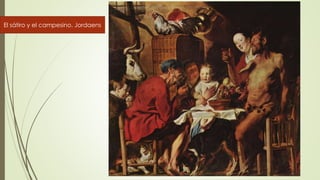 El sátiro y el campesino. Jordaens
 
