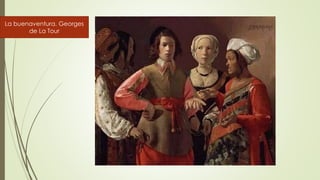 La buenaventura. Georges
de La Tour
 