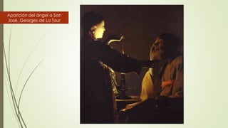 Aparición del ángel a San
José. Georges de La Tour
 