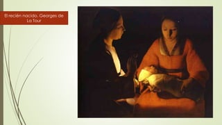 El recién nacido. Georges de
La Tour
 