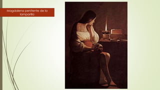Magdalena penitente de la
lamparilla
 