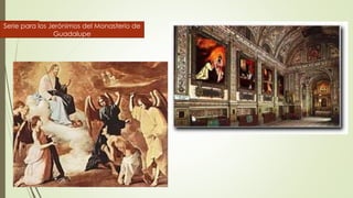 Serie para los Jerónimos del Monasterio de
Guadalupe
 
