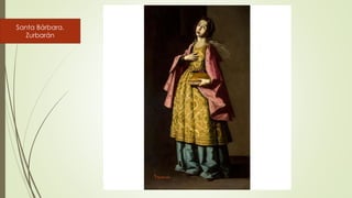 Santa Bárbara.
Zurbarán
 