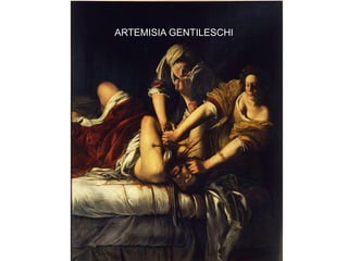 ARTEMISIA GENTILESCHI
 