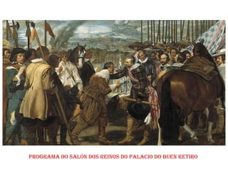 PROGRAMA DO SALÓN DOS REINOS DO PALACIO DO BUEN RETIRO
 