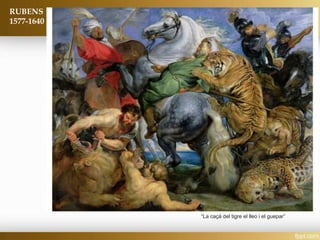 RUBENS
1577-1640
“La caçá del tigre el lleo i el guepar”
 