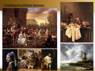 Temàtiques pintura barroca:
 