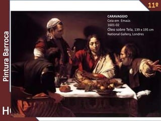 CARAVAGGIO
Ceia em Emaús
1601-02
Óleo sobre Tela, 139 x 195 cm
National Gallery, Londres
 