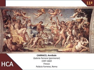 CARRACCI, Annibale
Galeria Farnese (pormenor)
1597-1602
Fresco
Palácio Farnese, Roma
 