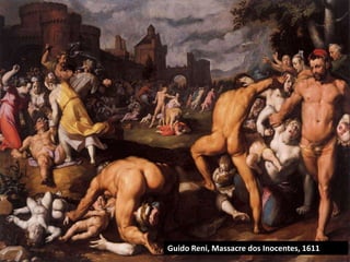 Guido Reni, Massacre dos Inocentes, 1611
 