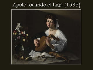 Apolo tocando el laúd (1595)
 