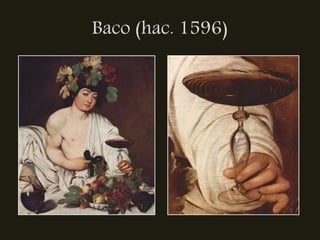 Baco (hac. 1596)
 