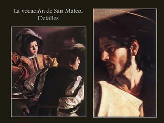 La vocación de San Mateo.
         Detalles
 