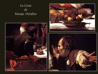 La Cena
      de
Emaús. Detalles
 