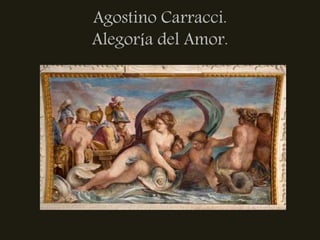 Agostino Carracci.
Alegoría del Amor.
 