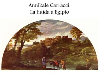 Annibale Carracci.
La huida a Egipto
 