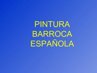 PINTURA BARROCA ESPAÑOLA 