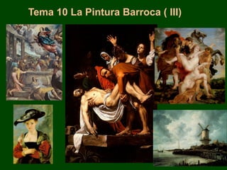 Tema 10 La Pintura Barroca ( III)
 