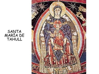 SANTA
MARÍA DE
 TAHULL
 