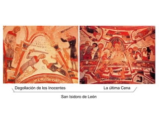 Degollación de los Inocentes                   La última Cena

                         San Isidoro de León
 